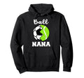 Ball Nana Funny Soccer Tennis Player Nana Hoodie - Graphic Print for Adults - T-Shirt, Sweatshirt, Hoodie