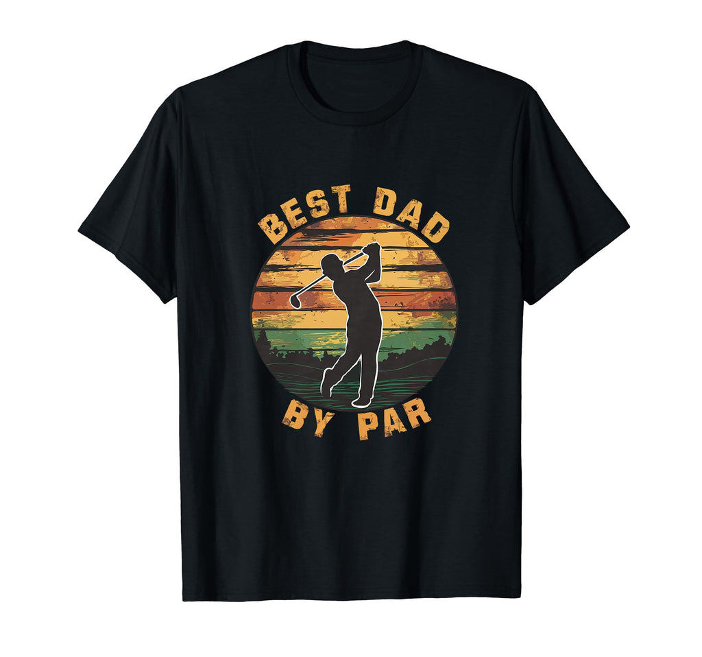 Best Dad Par Fathers Day Golf Lover T-Shirt - Streetwear Style Men Women - T-Shirt, Sweatshirt, Hoodie