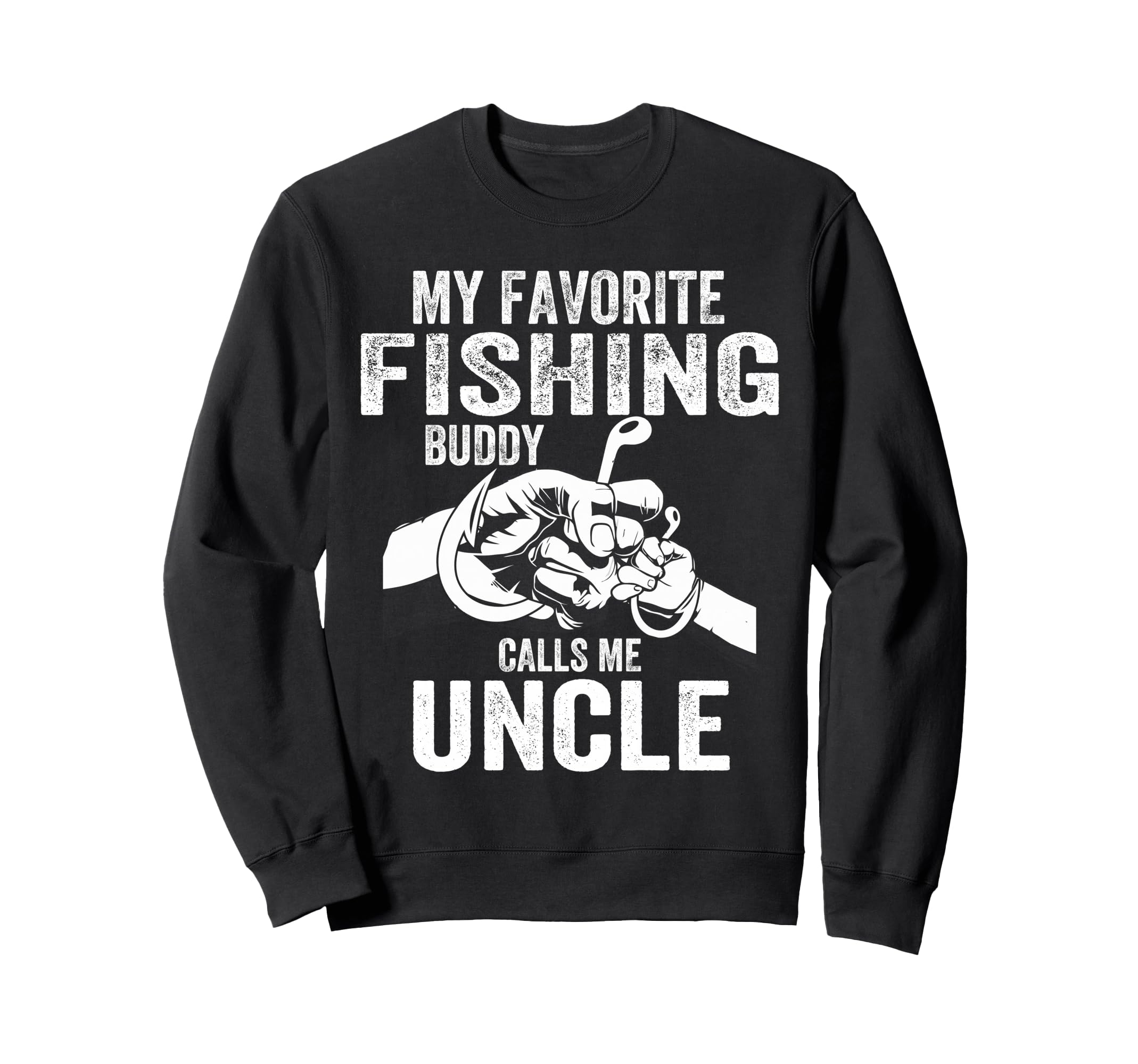 My Favorite Fishing Buddies Call Me Sweatshirt - Novelty Apparel Unisex - T-Shirt, Sweatshirt, Hoodie