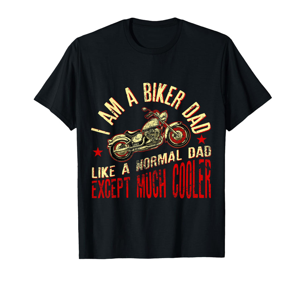 I Am Biker Dad Motorcyle Funny Grandpas T-Shirt - Graphic Print Unisex - T-Shirt, Sweatshirt, Hoodie