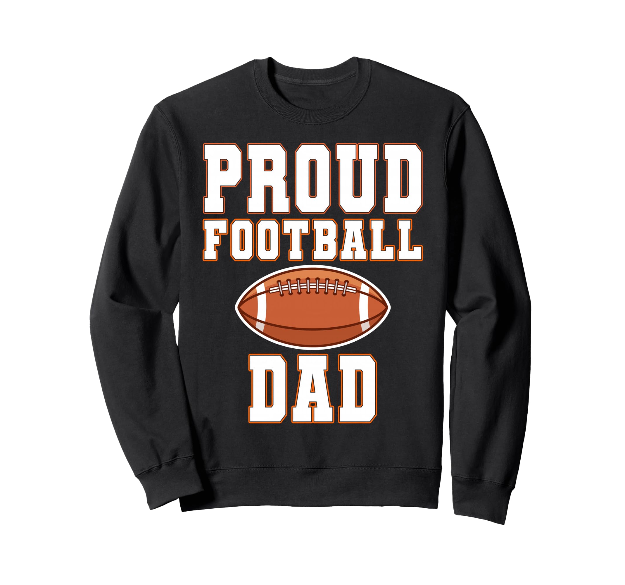 Proud Football Dad Game Day Sports Sweatshirt - Novelty Apparel Men Women - T-Shirt, Sweatshirt, Hoodie