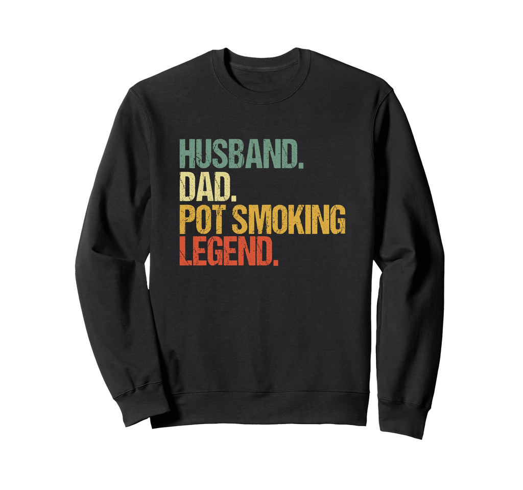 Husband Dad Pot Smoking Weed Legend Sweatshirt - Novelty Apparel Unisex - T-Shirt, Sweatshirt, Hoodie