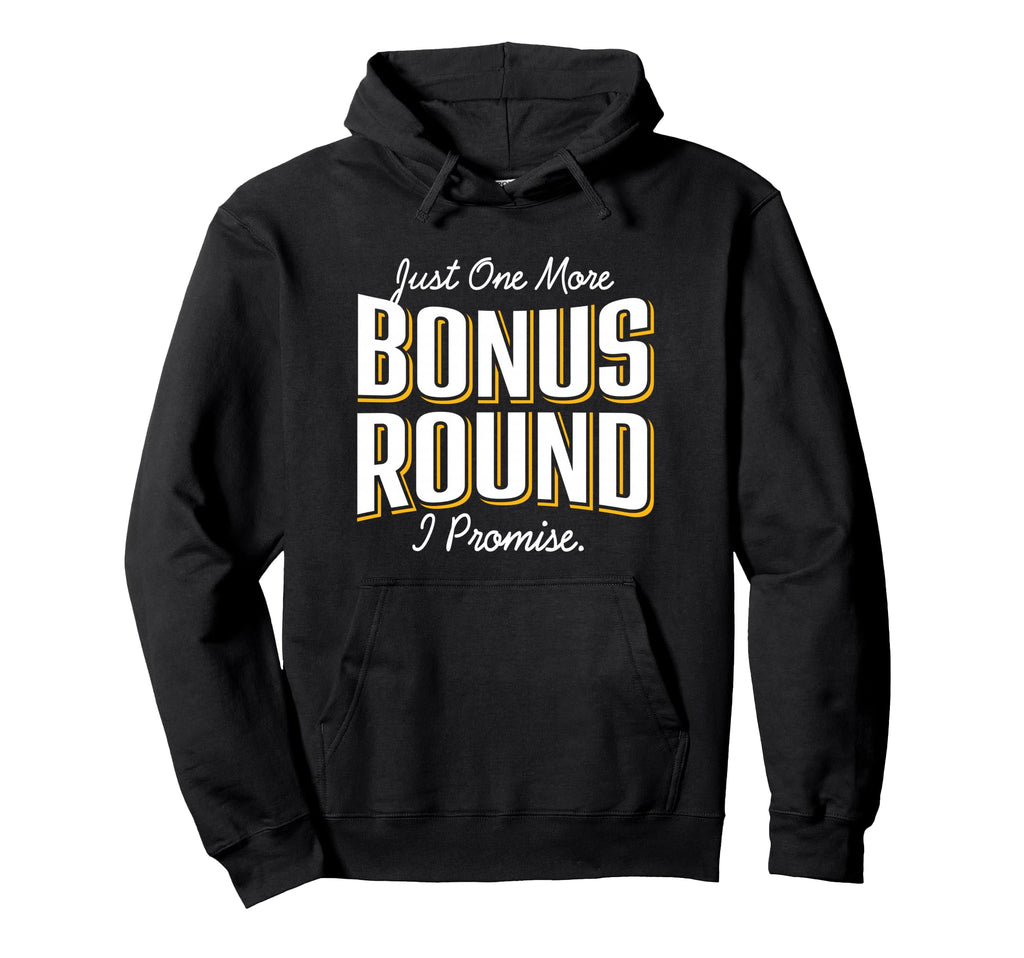 Casino Gambling Just One More Bonus Round Hoodie - Minimalist Print Unisex - T-Shirt, Sweatshirt, Hoodie