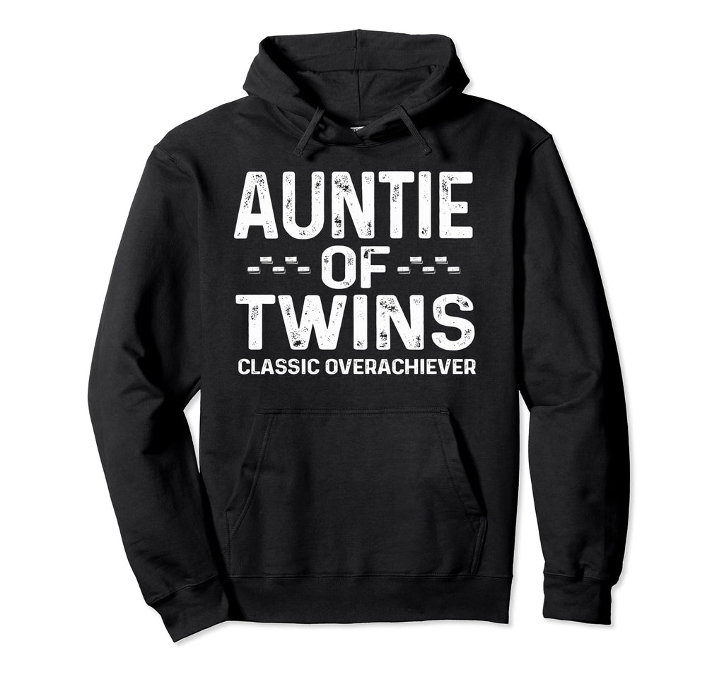 Auntie Twins Overachiever Twins Dad Funny Hoodie - Graphic Print Men Women - T-Shirt, Sweatshirt, Hoodie