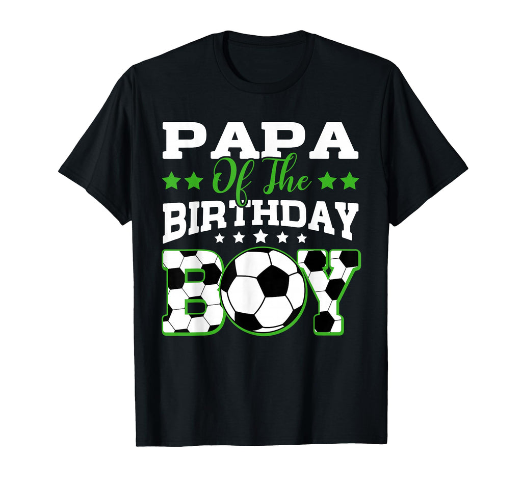 Papa Birthday Soccer Family Matching T-Shirt - Fun Novelty Design Unisex - T-Shirt, Sweatshirt, Hoodie