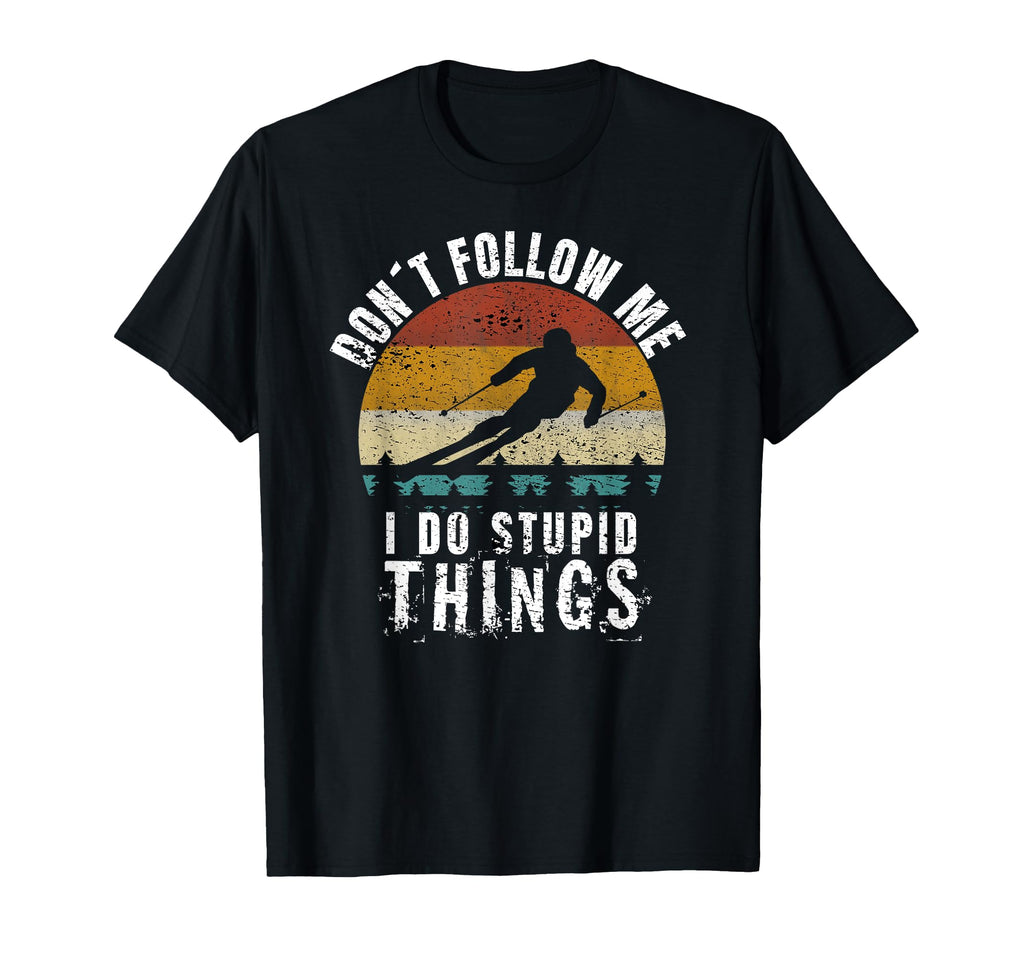 Dont Follow Me I Do Stupid Things T-Shirt - Trendy Graphic for Adults - T-Shirt, Sweatshirt, Hoodie
