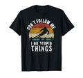 Dont Follow Me I Do Stupid Things T-Shirt - Trendy Graphic for Adults - T-Shirt, Sweatshirt, Hoodie