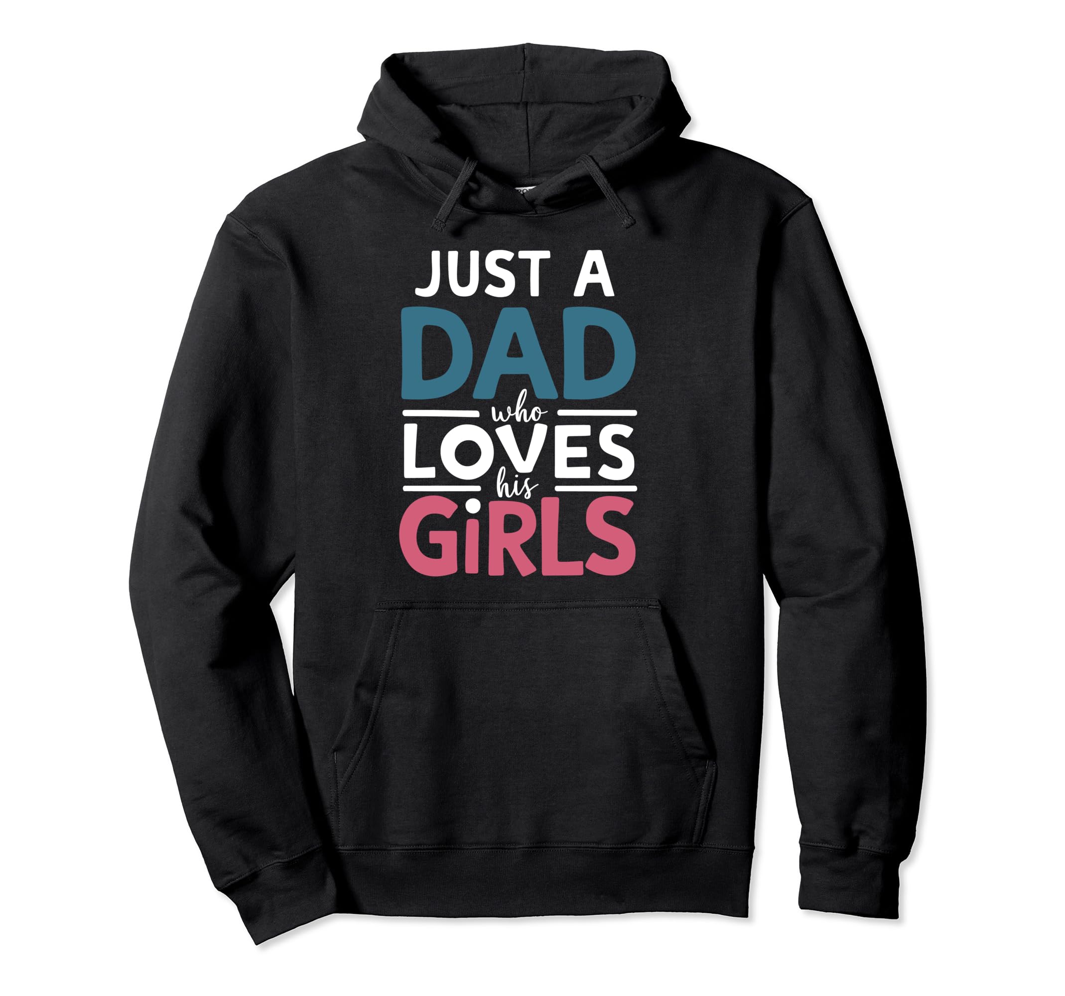Just Dad Who Loves His Fathers Day Daddy Hoodie - Minimalist Print Unisex - T-Shirt, Sweatshirt, Hoodie