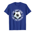 Im Just Here Snacks Soccer Fan Funny T-Shirt - Novelty Apparel for Adults - T-Shirt, Sweatshirt, Hoodie
