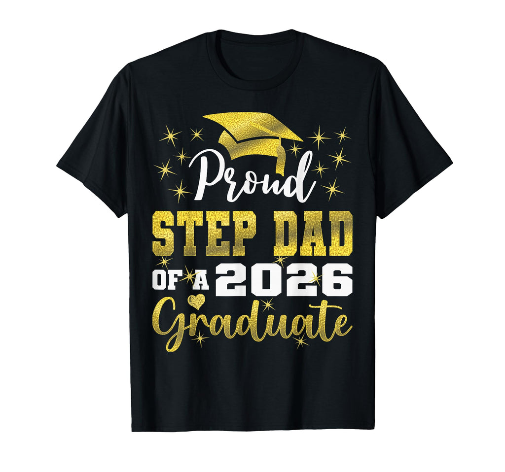 Super Proud Step Dad 2026 Graduate T-Shirt - Casual Everyday Wear Unisex - T-Shirt, Sweatshirt, Hoodie