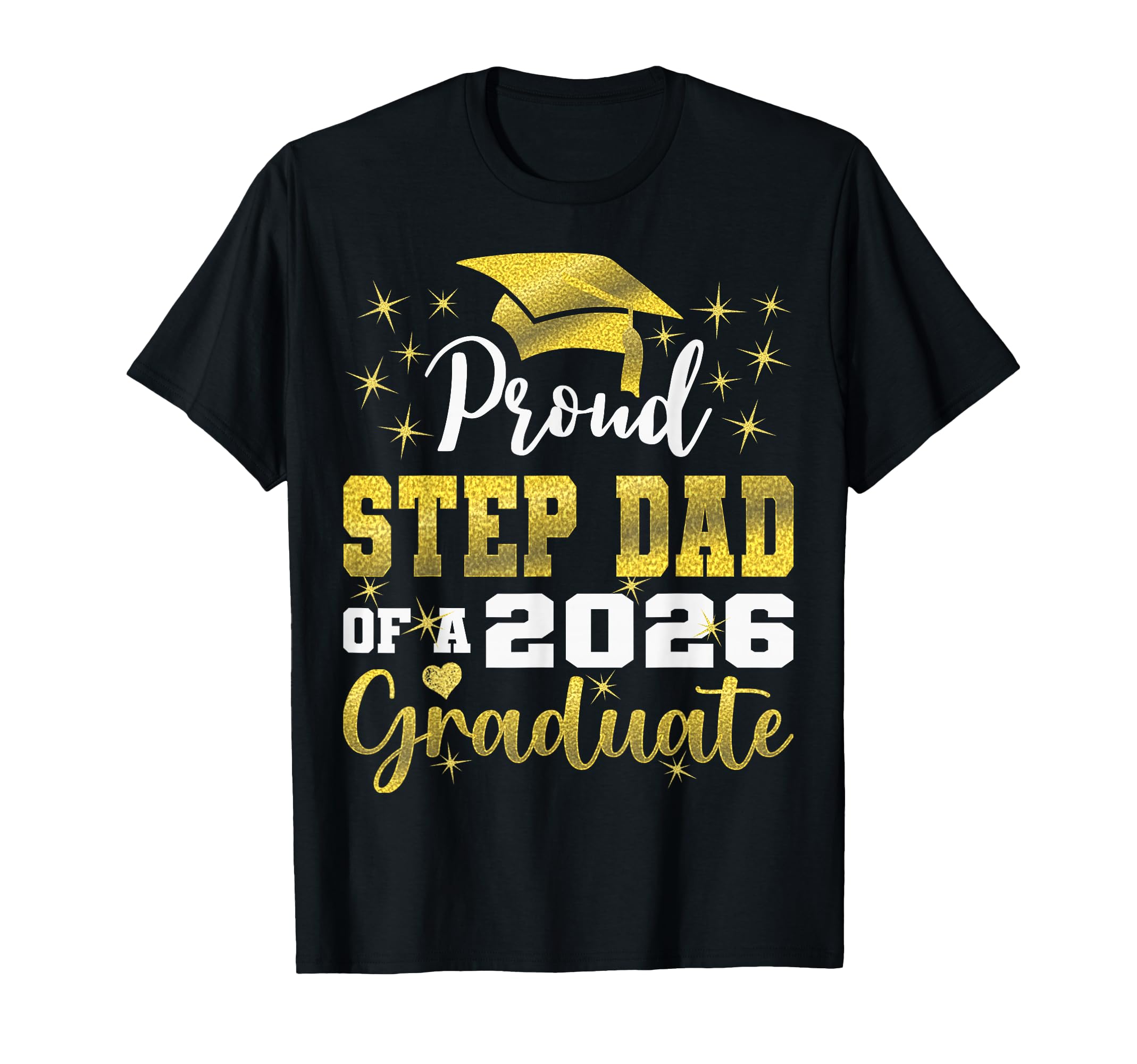 Super Proud Step Dad 2026 Graduate T-Shirt - Casual Everyday Wear Unisex - T-Shirt, Sweatshirt, Hoodie
