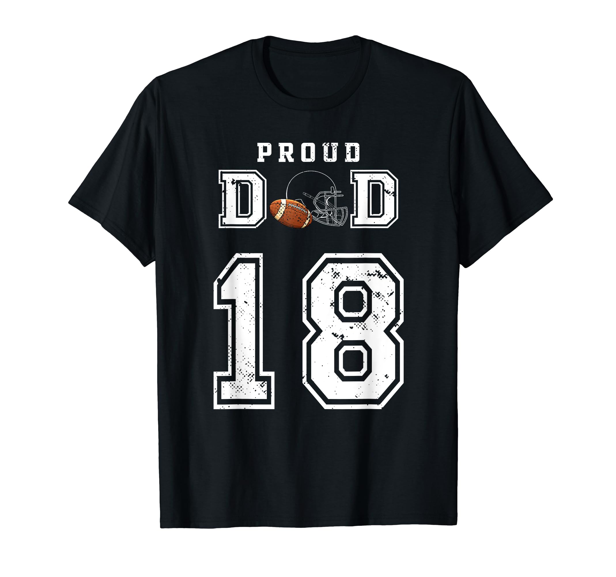 Custom Proud Football Dad Number 18 T-Shirt - Trendy Graphic Unisex - T-Shirt, Sweatshirt, Hoodie