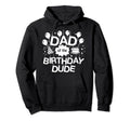 Dad Birthday Dude Proud Dad Birthday Hoodie - Fun Novelty Design Unisex - T-Shirt, Sweatshirt, Hoodie