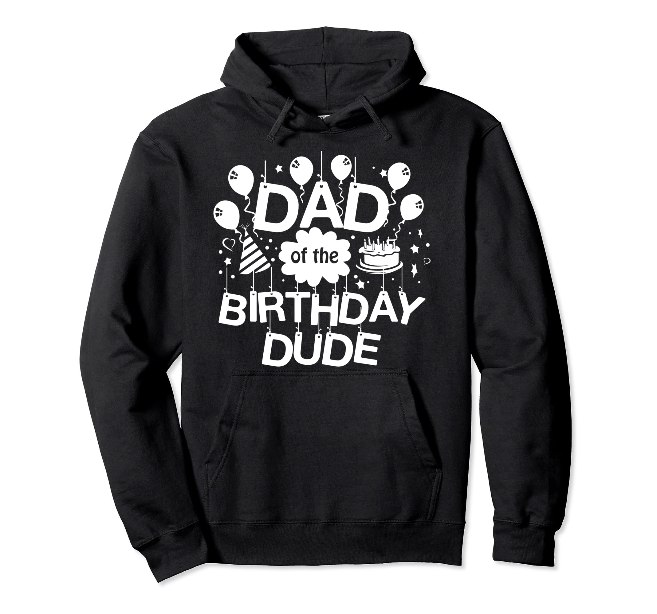 Dad Birthday Dude Proud Dad Birthday Hoodie - Fun Novelty Design Unisex - T-Shirt, Sweatshirt, Hoodie