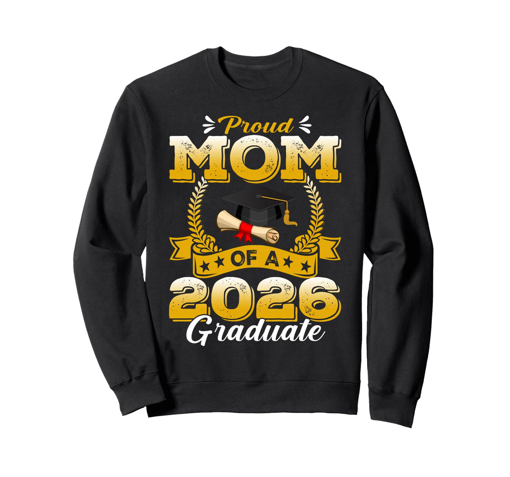 Proud Mom 2026 Graduate Senior Sweatshirt - Custom Art Print Men Women - T-Shirt, Sweatshirt, Hoodie