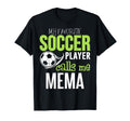 Soccer Mema My Favorite Player Calls Me T-Shirt - Novelty Apparel Men Women - T-Shirt, Sweatshirt, Hoodie