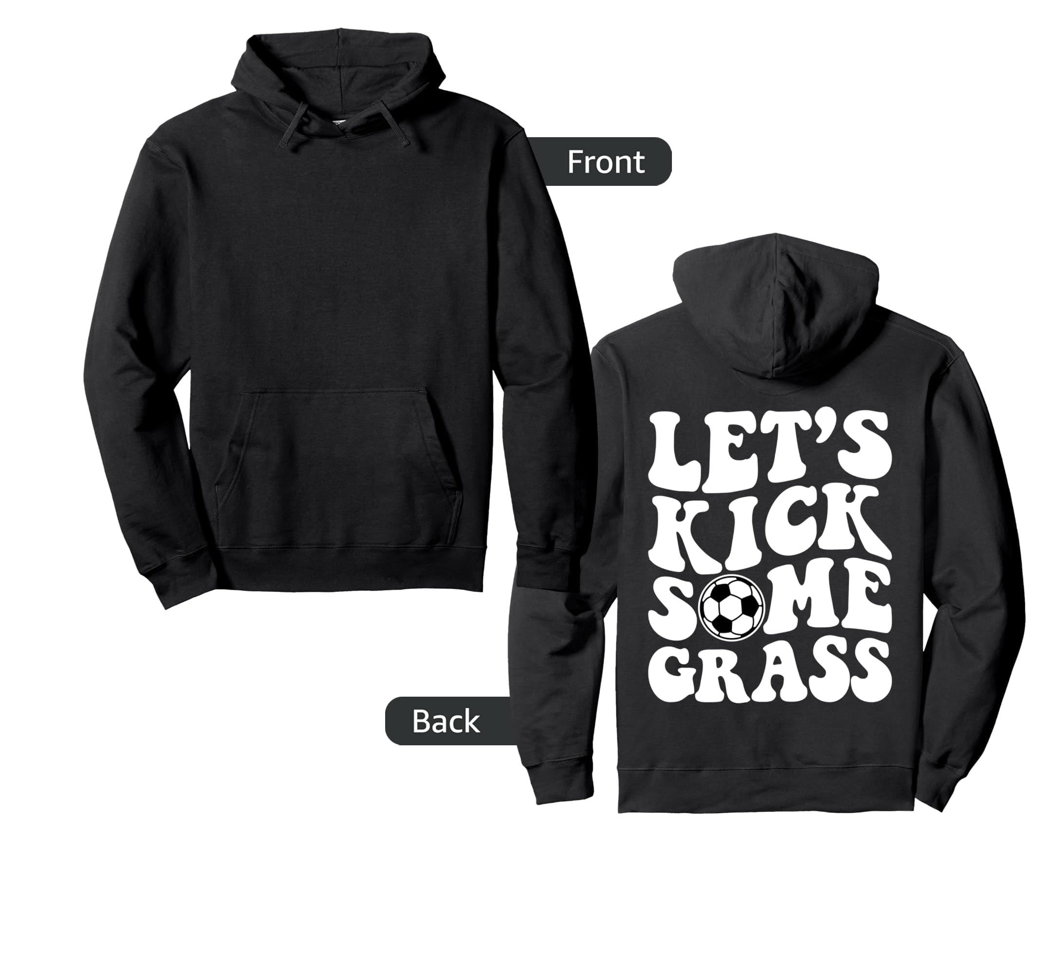 Lets Kick Some Grass Soccer Hoodie - Streetwear Style for Adults - T-Shirt, Sweatshirt, Hoodie