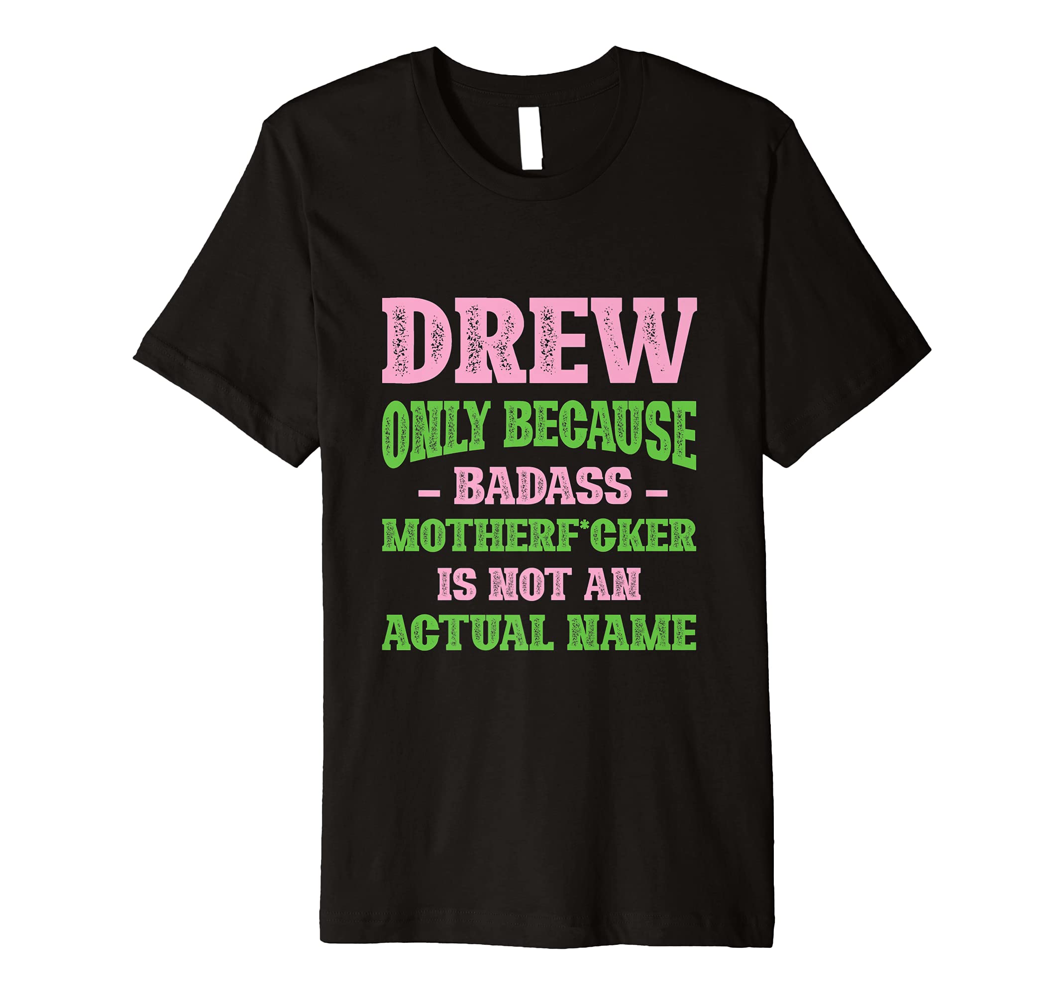 Badass Drew Name Unique Nickname T-Shirt - Fun Novelty Design for Adults - T-Shirt, Sweatshirt, Hoodie