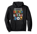 Brother Birthday Soccer Celebration Hoodie - Graphic Print Men Women - T-Shirt, Sweatshirt, Hoodie
