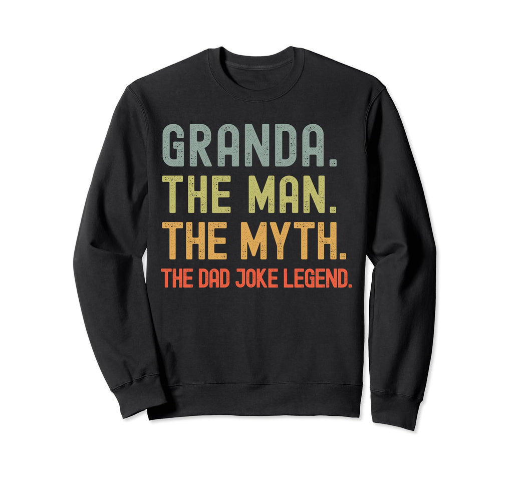 Granda Myth Dad Joke Legend Funny Sweatshirt - Novelty Apparel Men Women - T-Shirt, Sweatshirt, Hoodie