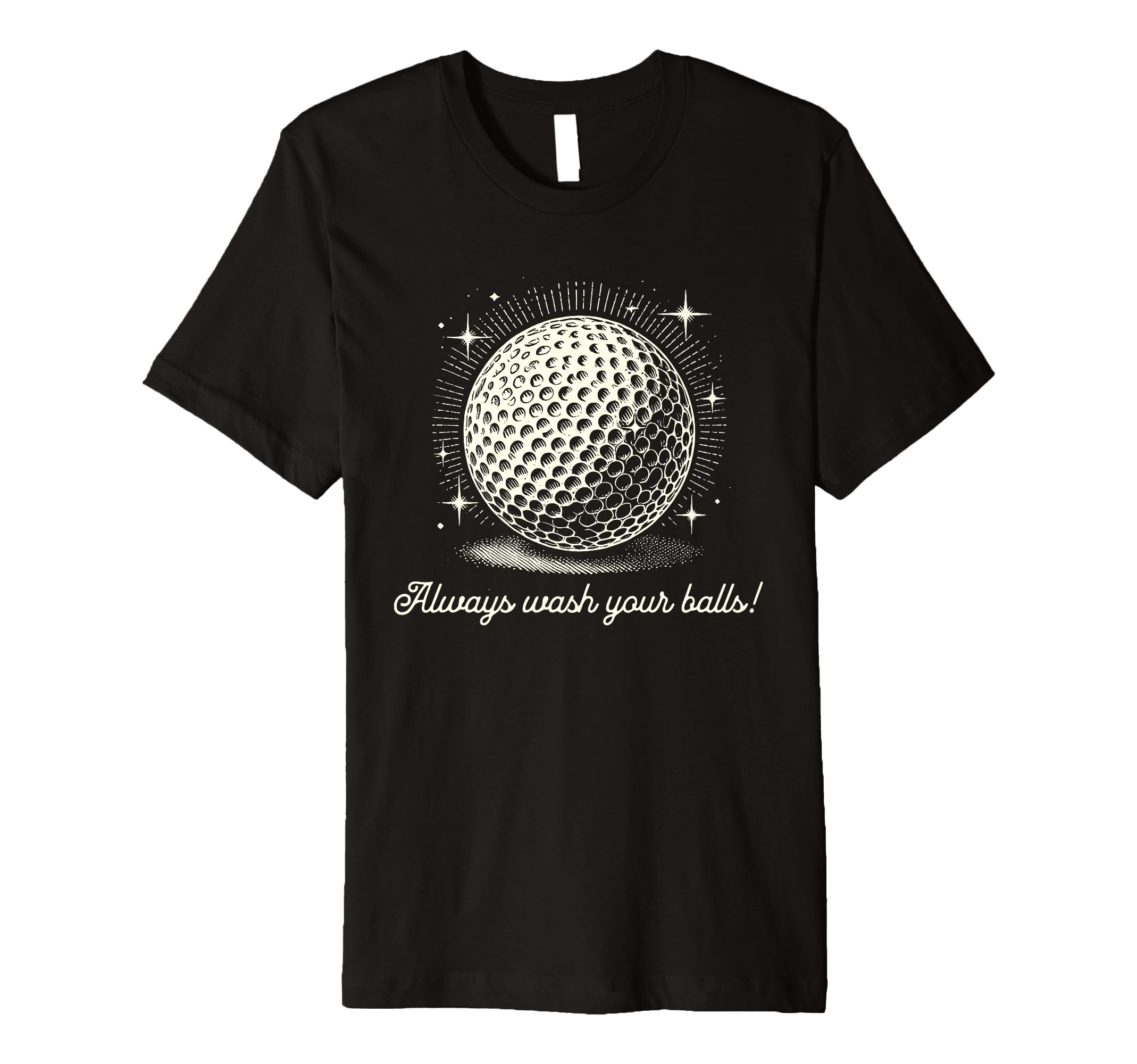 Funny Always Wash Your Balls Golf T-Shirt - Fun Novelty Design Men Women - T-Shirt, Sweatshirt, Hoodie