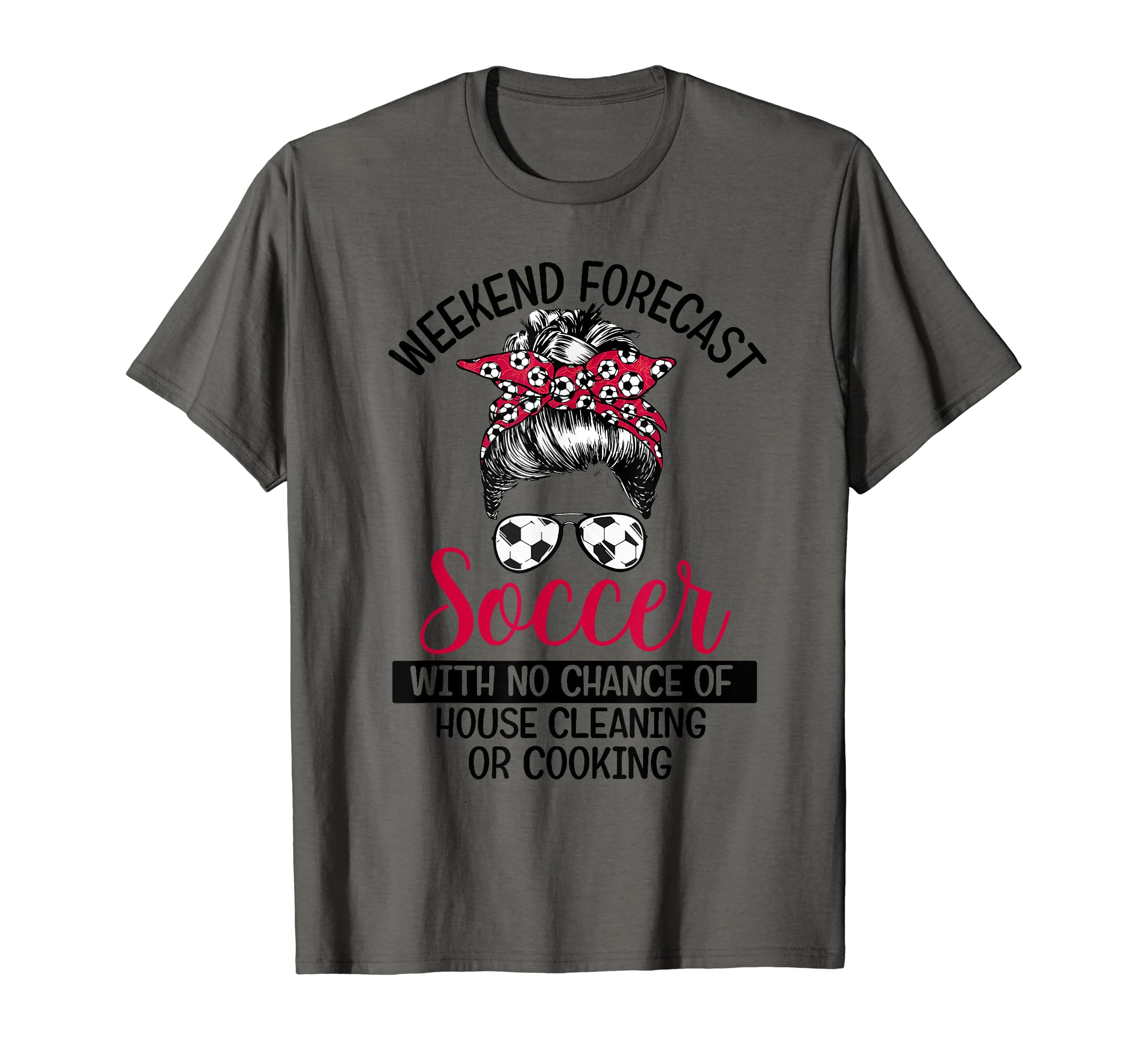 Funny Weekend Forecast Soccer No T-Shirt - Fun Novelty Design Men Women - T-Shirt, Sweatshirt, Hoodie
