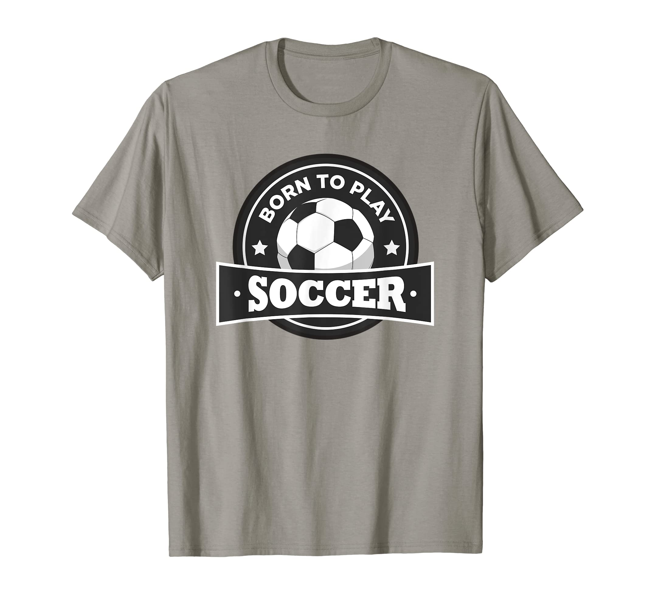 Born To Play Soccer Soccer Player T-Shirt - Fun Novelty Design Unisex - T-Shirt, Sweatshirt, Hoodie
