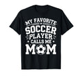 My Favorite Soccer Player Calls Me T-Shirt - Custom Art Print Men Women - T-Shirt, Sweatshirt, Hoodie