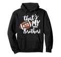 Thats My Brother Football 73 Jersey Hoodie - Minimalist Print for Adults - T-Shirt, Sweatshirt, Hoodie