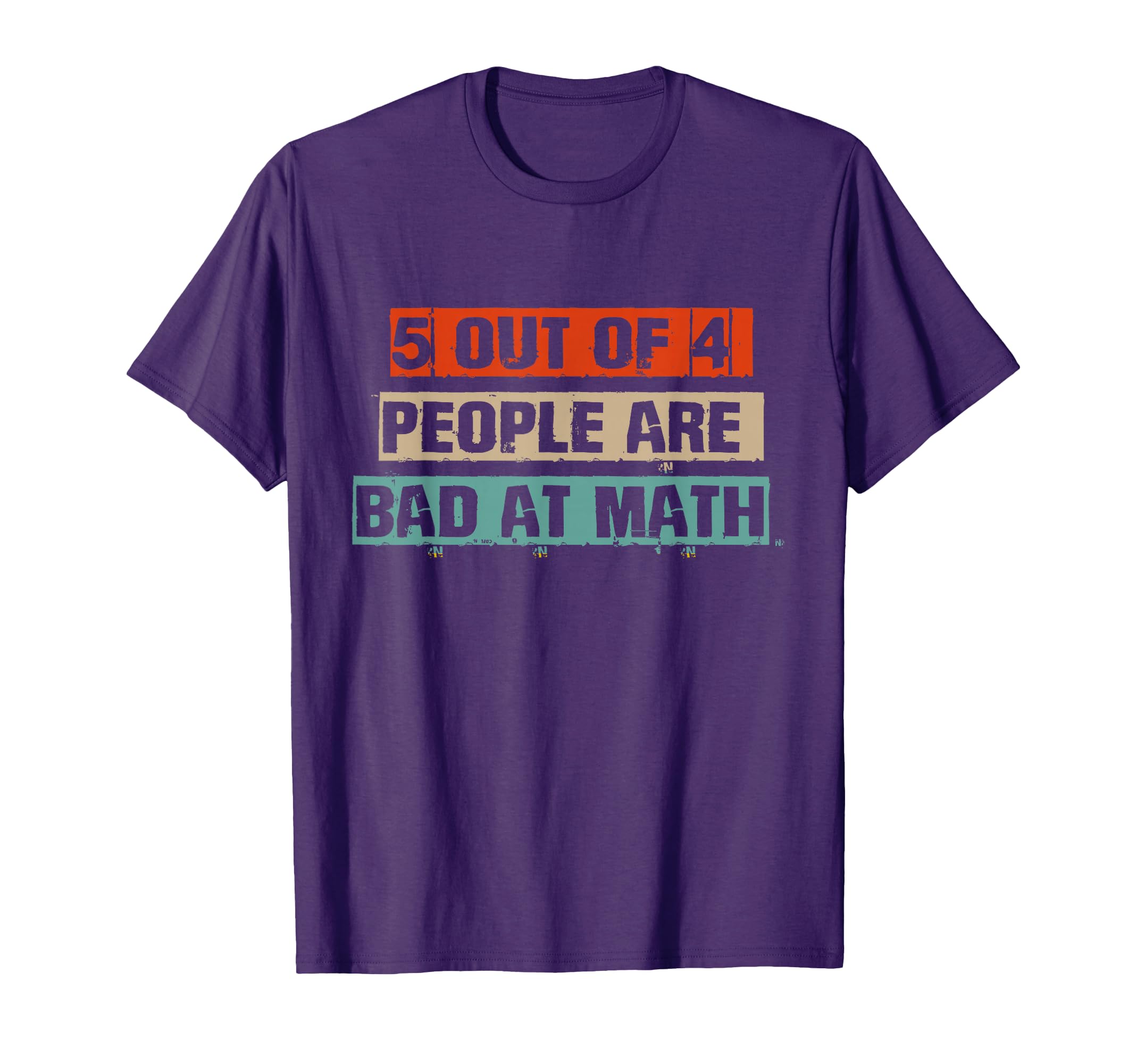 Funny 5 Out 4 People Are Bad Math T-Shirt - Streetwear Style Men Women - T-Shirt, Sweatshirt, Hoodie
