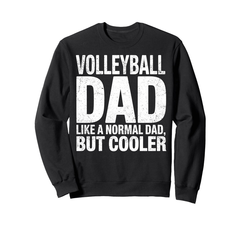 Volleyball Father Like Normal Dad Sweatshirt - Trendy Graphic Men Women - T-Shirt, Sweatshirt, Hoodie