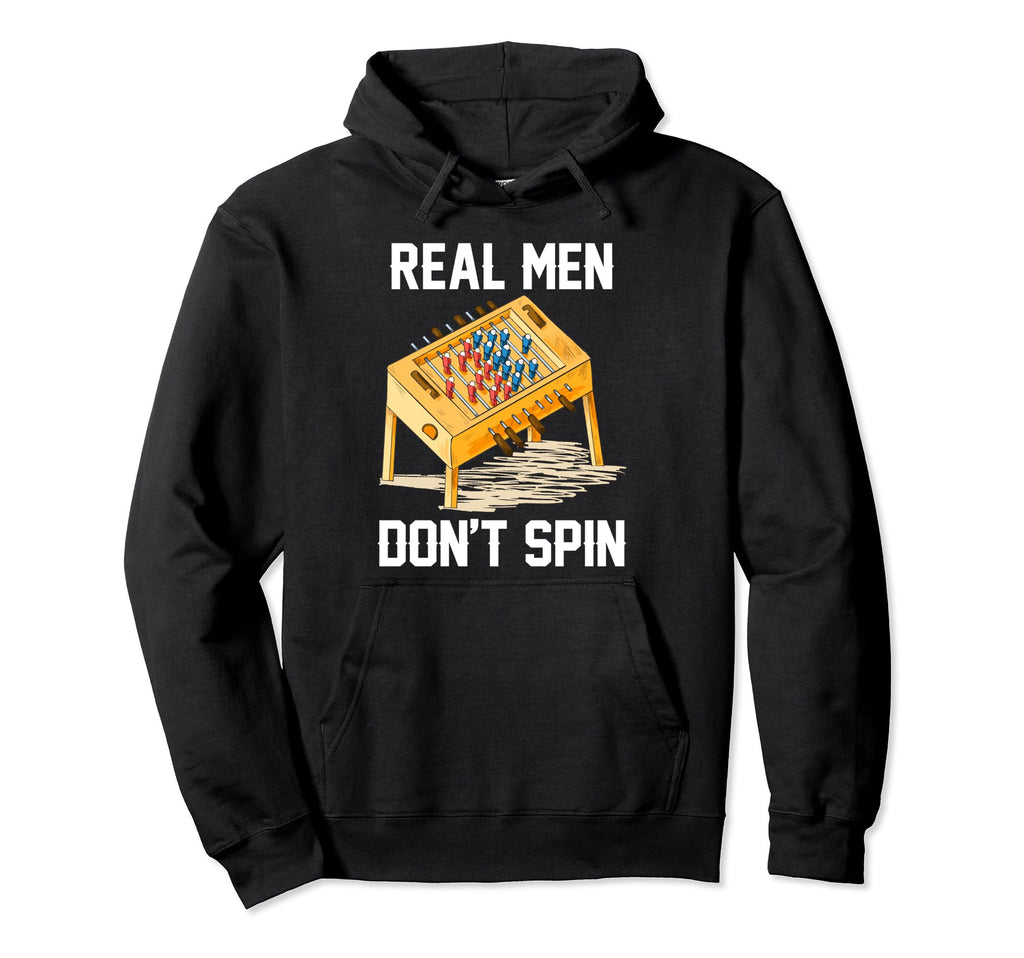 Real Dont Spin Foosball Player Table Hoodie - Unique Graphic Unisex - T-Shirt, Sweatshirt, Hoodie