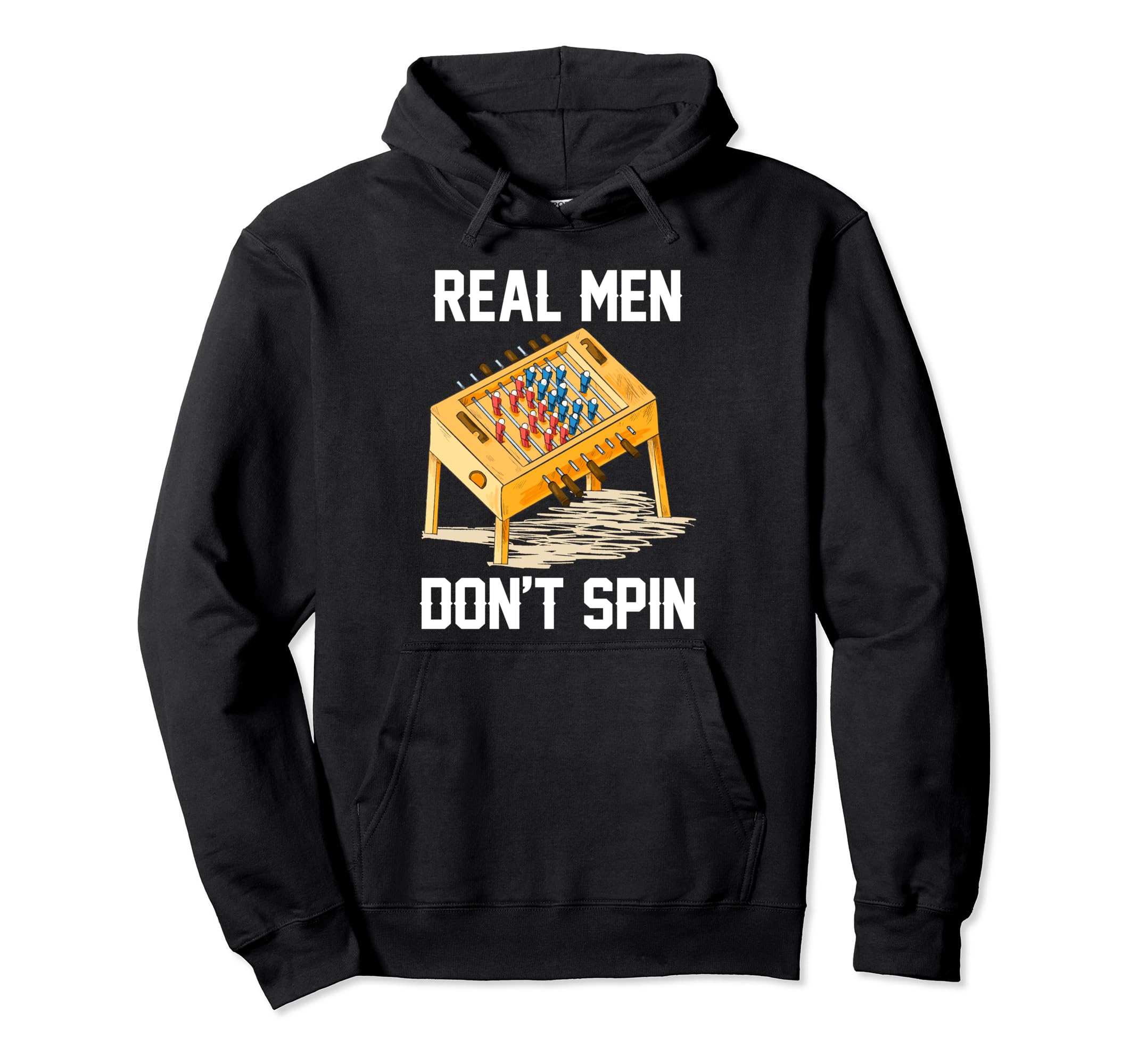 Real Dont Spin Foosball Player Table Hoodie - Unique Graphic Unisex - T-Shirt, Sweatshirt, Hoodie
