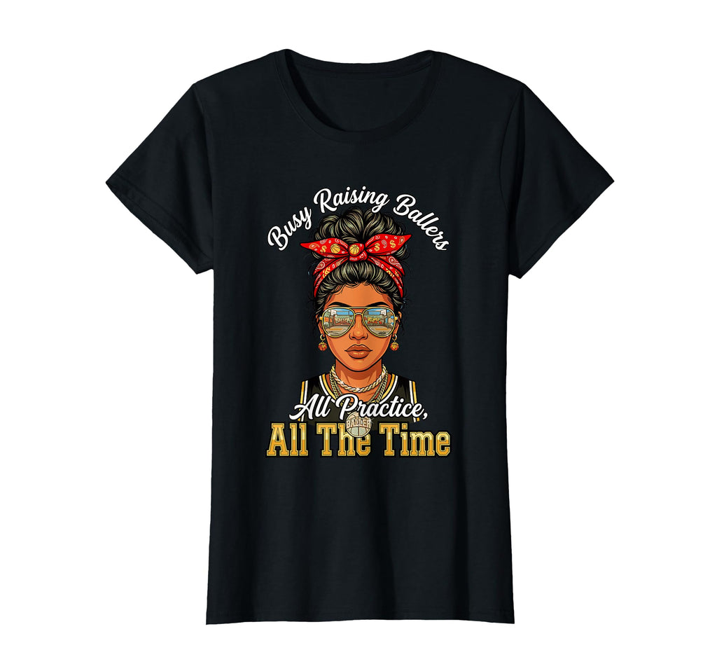 Busy Raising Ballers All Practice All T-Shirt - Streetwear Style Unisex - T-Shirt, Sweatshirt, Hoodie