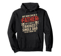 Any Can Be Father Takes Badass Single Dad Hoodie - Novelty Apparel Unisex - T-Shirt, Sweatshirt, Hoodie