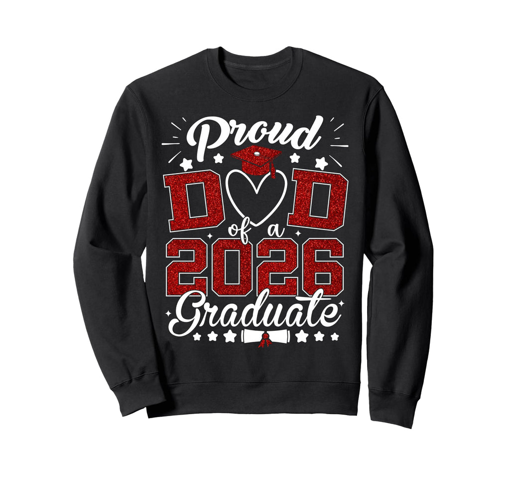 Proud Dad 2026 Graduate Senior Sweatshirt - Trendy Graphic for Adults - T-Shirt, Sweatshirt, Hoodie