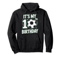 Born To Play Soccer Its My 10Th Hoodie - Streetwear Style for Adults - T-Shirt, Sweatshirt, Hoodie