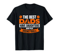 Best Dads Have Two Daughters Who T-Shirt - Casual Everyday Wear Unisex - T-Shirt, Sweatshirt, Hoodie