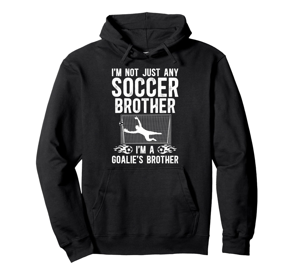 Im Soccer Goalie Brother Soccer Keeper Hoodie - Aesthetic Graphic Unisex - T-Shirt, Sweatshirt, Hoodie