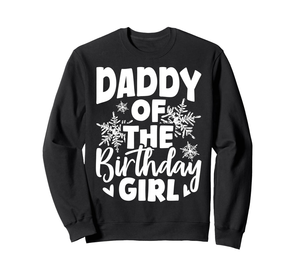 Daddy Birthday Birthday Dad Sweatshirt - Novelty Apparel Men Women - T-Shirt, Sweatshirt, Hoodie