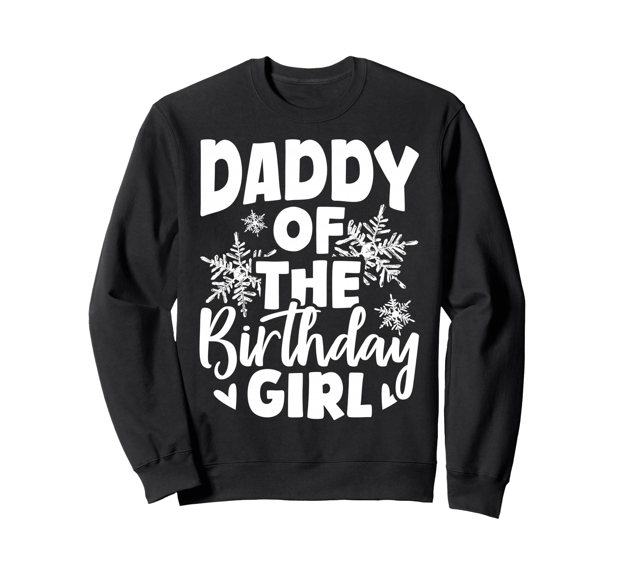 Daddy Birthday Birthday Dad Sweatshirt - Novelty Apparel Men Women - T-Shirt, Sweatshirt, Hoodie