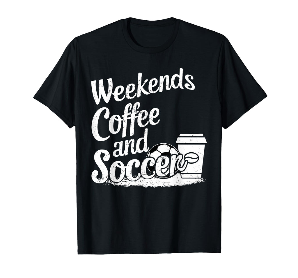 Weekends Coffee And Soccer Fun Soccer T-Shirt - Minimalist Print Unisex - T-Shirt, Sweatshirt, Hoodie
