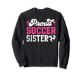 Proud Soccer Sister Soccer Player Sweatshirt - Minimalist Print Unisex - T-Shirt, Sweatshirt, Hoodie