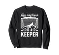 My Nephew Soccer Keeper Aunt Sweatshirt - Fun Novelty Design Men Women - T-Shirt, Sweatshirt, Hoodie