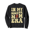 My Soccer Mom Era Soccer Mom Funny Sweatshirt - Aesthetic Graphic Unisex - T-Shirt, Sweatshirt, Hoodie