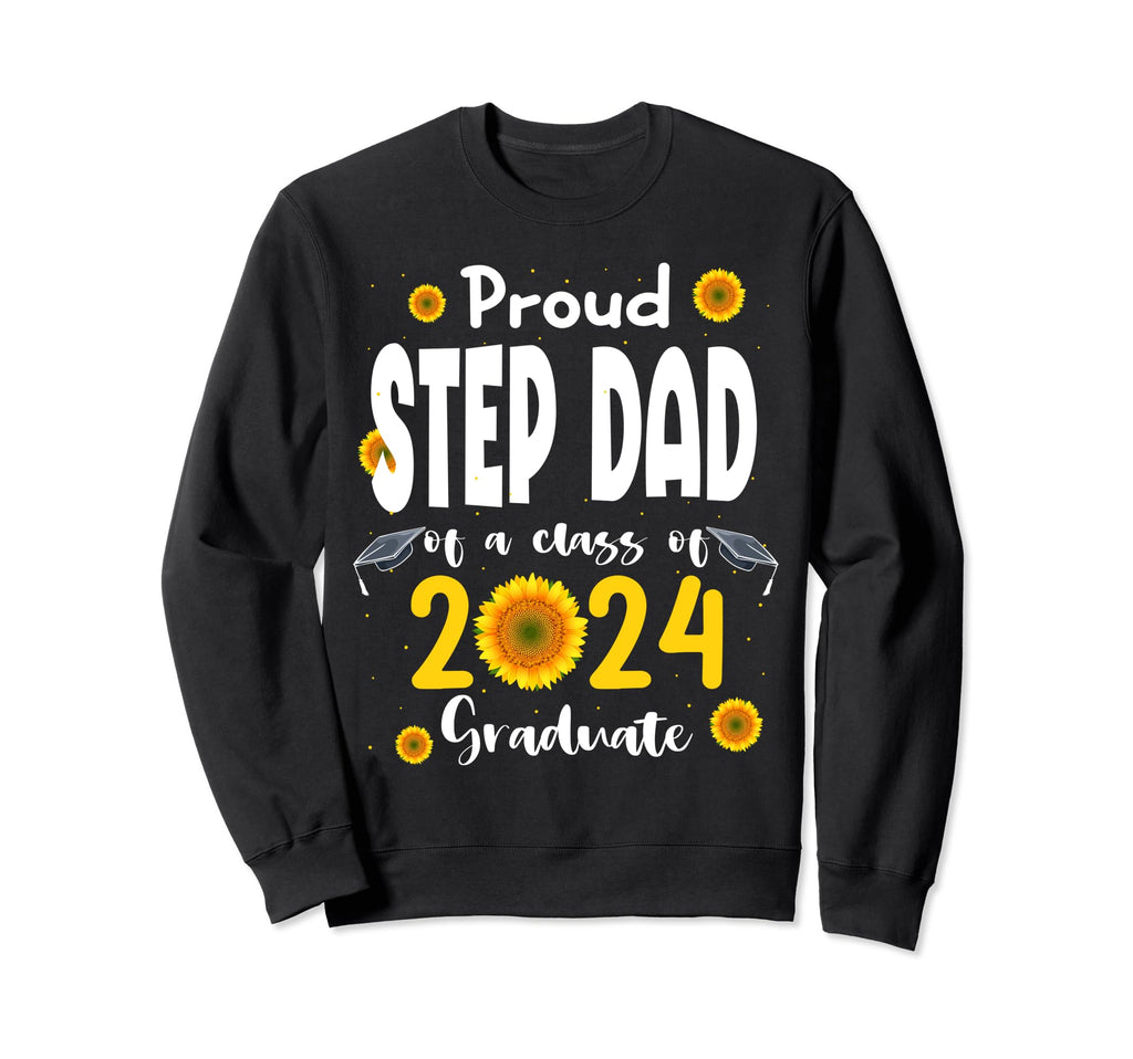 Proud Step Dad Class 2024 Sweatshirt - Casual Everyday Wear for Adults - T-Shirt, Sweatshirt, Hoodie