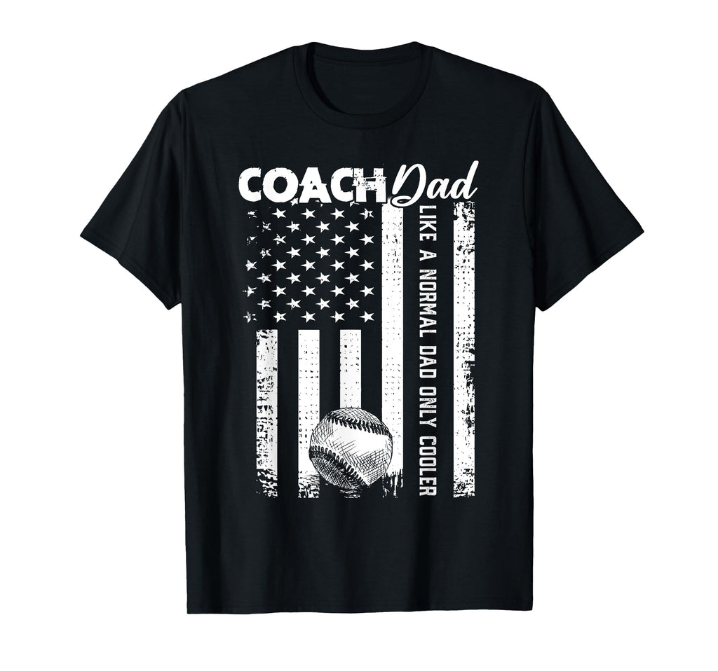 Baseball Coach Dad Like Normal Dad Only T-Shirt - Novelty Apparel Unisex - T-Shirt, Sweatshirt, Hoodie