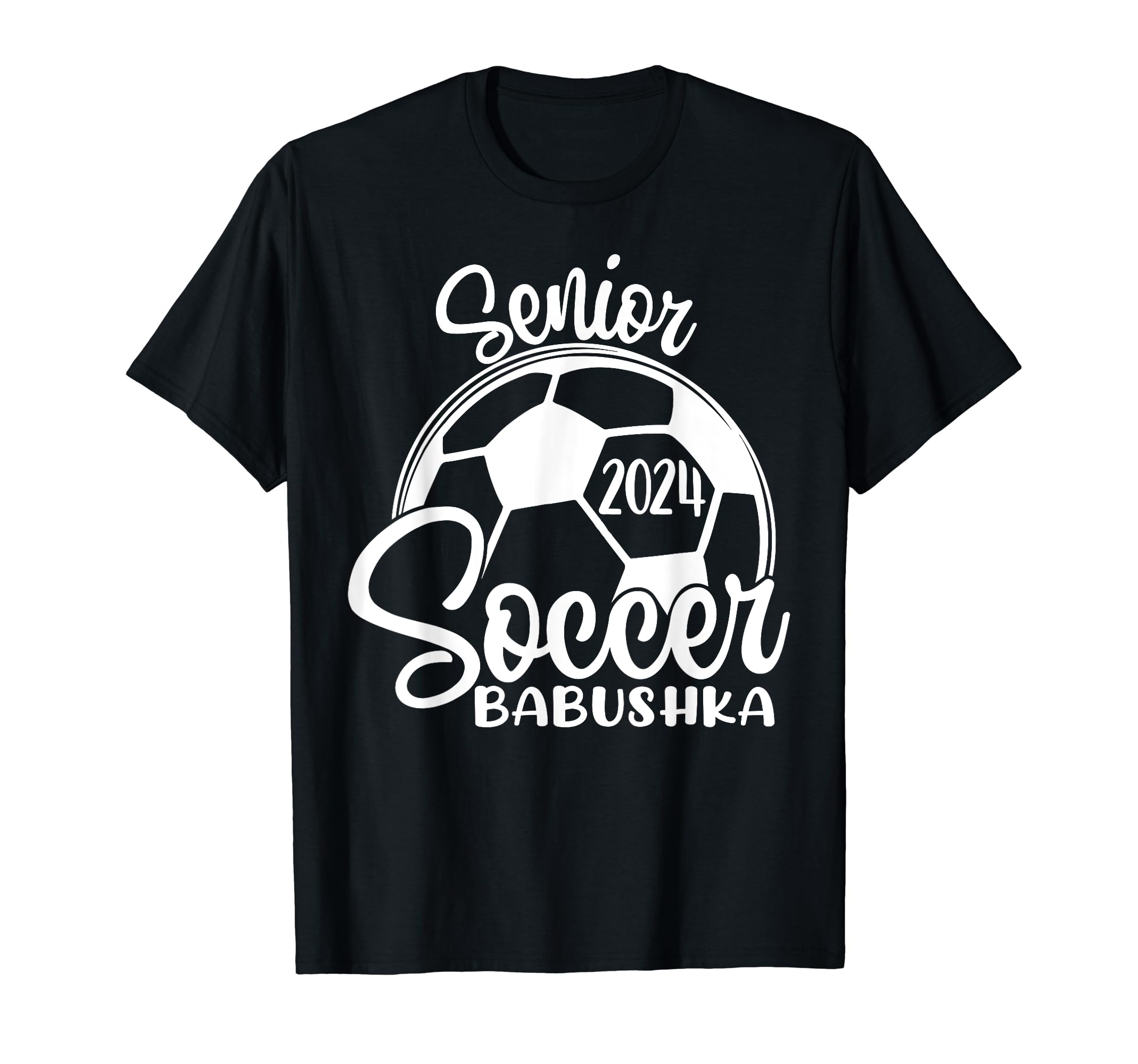 Senior Soccer Babushka 2024 Class 2024 T-Shirt - Novelty Apparel Men Women - T-Shirt, Sweatshirt, Hoodie