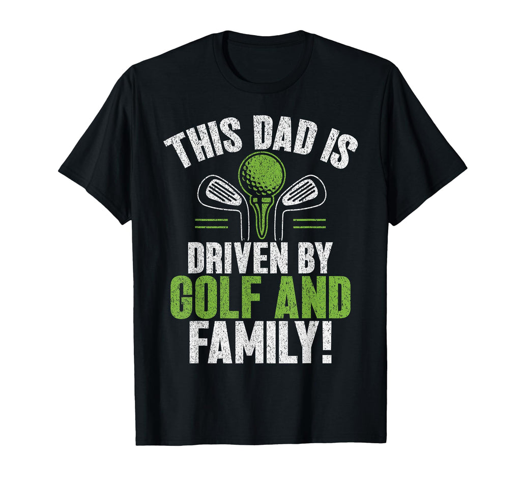This Dad Is Driven Golf And Family T-Shirt - Novelty Apparel for Adults - T-Shirt, Sweatshirt, Hoodie