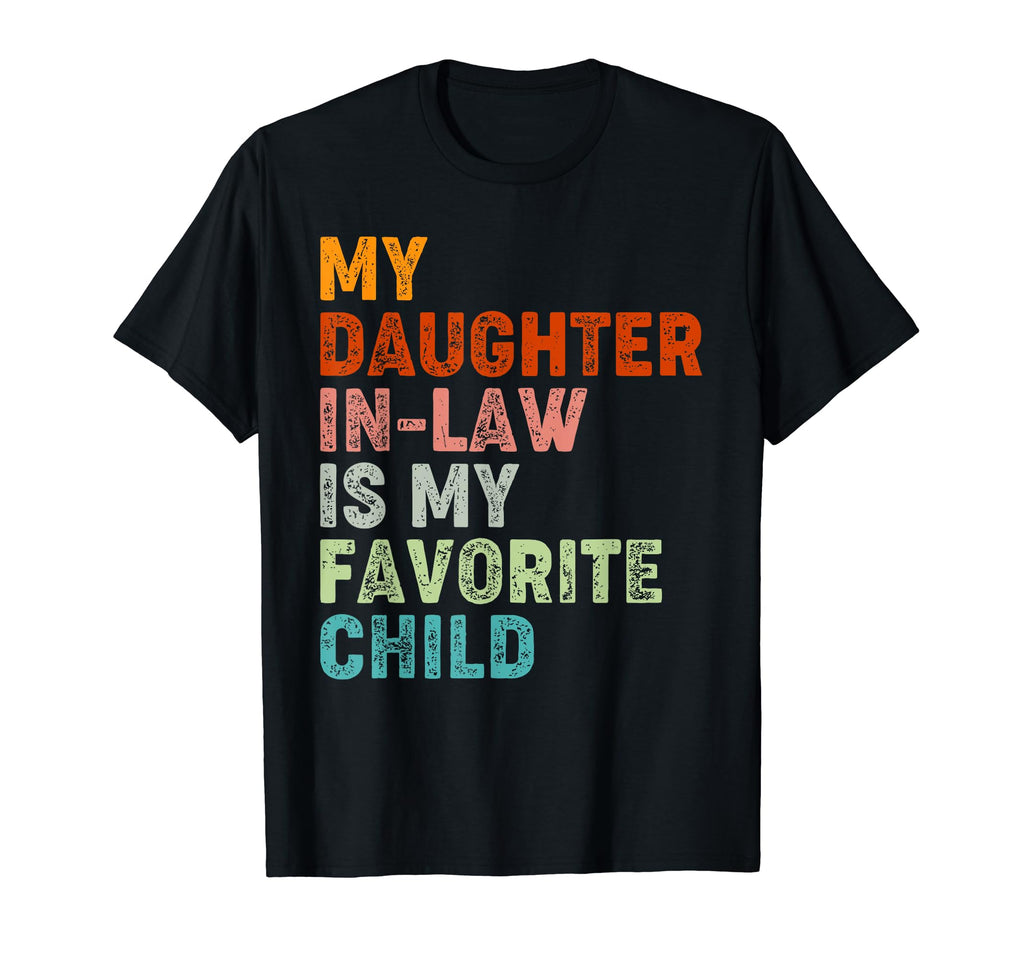 My Daughter Law Is My Favorite Child T-Shirt - Streetwear Style for Adults - T-Shirt, Sweatshirt, Hoodie